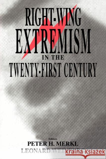 Right-Wing Extremism in the Twenty-First Century Merkl, Peter 9780714651828 Frank Cass Publishers