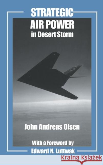 Strategic Air Power in Desert Storm John Andreas Olsen Edward N. Luttwak 9780714651934 Frank Cass Publishers