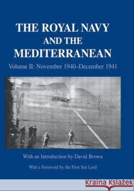 The Royal Navy and the Mediterranean : Vol.II: November 1940-December 1941 David Brown 9780714652054 Frank Cass Publishers