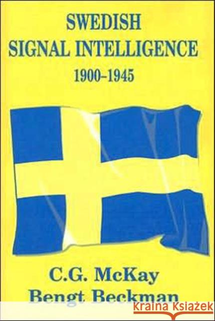 Swedish Signal Intelligence 1900-1945 C. G. McKay Bengt Beckman Michael Herman 9780714652115 Frank Cass Publishers