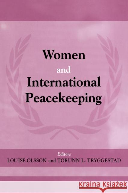 Women and International Peacekeeping Louise Olsson Torunn L. Tryggestad 9780714652368 Frank Cass Publishers