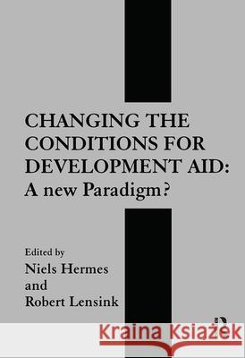 Changing the Conditions for Development Aid: A New Paradigm? Niels Hermes Robert Lensink 9780714652412 Frank Cass Publishers