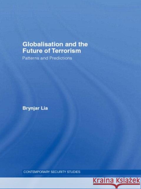 Globalisation and the Future of Terrorism : Patterns and Predictions Brynjar Lia 9780714652610 Frank Cass Publishers