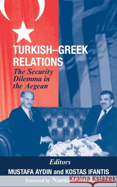 Turkish-Greek Relations: The Security Dilemma in the Aegean Aydin, Mustafa 9780714652726 Frank Cass Publishers