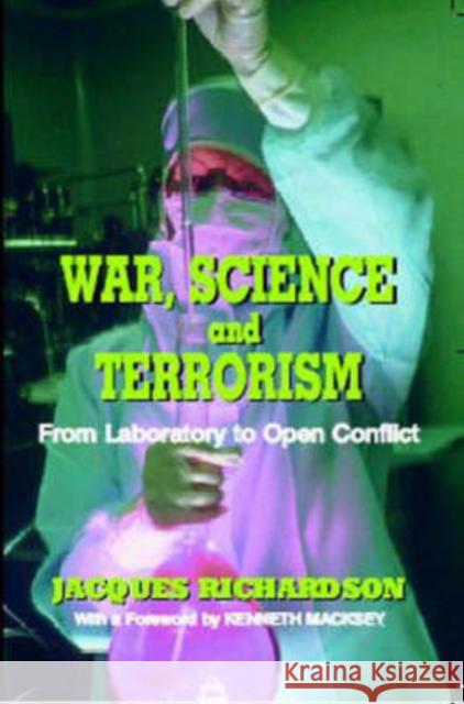 War, Science and Terrorism: From Laboratory to Open Conflict Richardson, J. 9780714653129 Frank Cass Publishers
