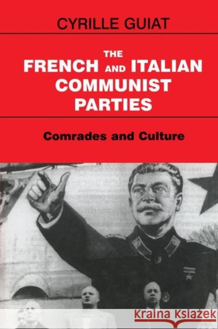 The French and Italian Communist Parties: Comrades and Culture Guiat, Cyrille 9780714653327 Frank Cass Publishers