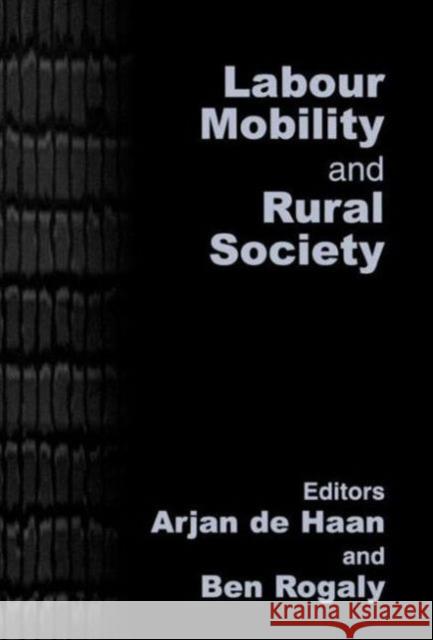 Labour Mobility and Rural Society Arjan d Ben Rogaly 9780714653341 Frank Cass Publishers