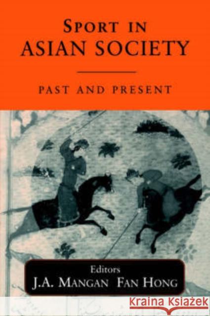 Sport in Asian Society: Past and present Hong, Fan 9780714653426 Frank Cass Publishers