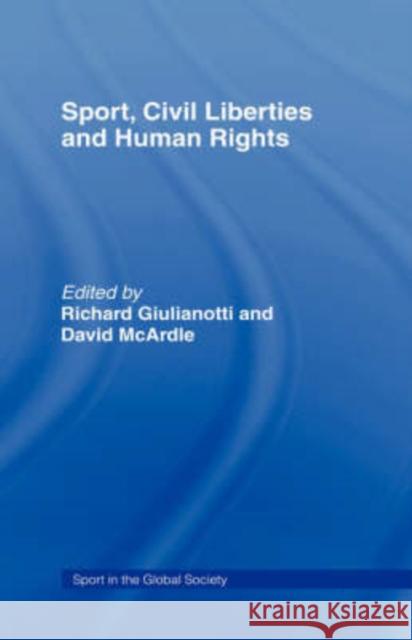 Sport, Civil Liberties and Human Rights David McArdle Richard Giulianotti 9780714653440 Routledge