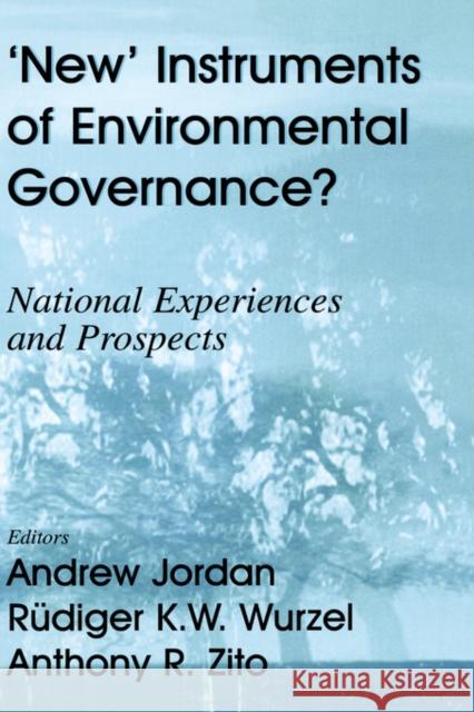 New Instruments of Environmental Governance?: National Experiences and Prospects Jordan, Andrew 9780714653662 Frank Cass Publishers
