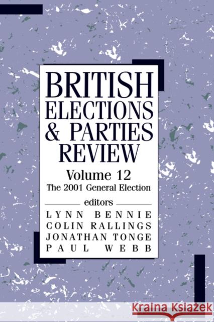 British Elections & Parties Review: The 2001 General Election Bennie, Lynn G. 9780714653693 Frank Cass Publishers