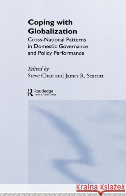 Coping with Globalization: Cross-National Patterns in Domestic Governance and Policy Performance Chan, Steve 9780714653785