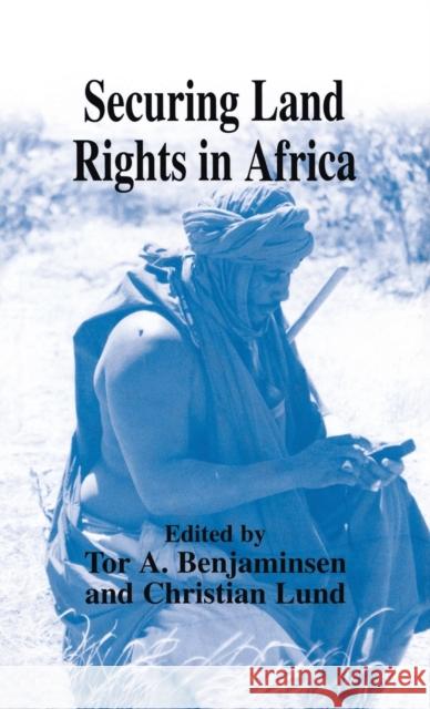 Securing Land Rights in Africa Tor A. Benjaminsen Christian Lund 9780714653808