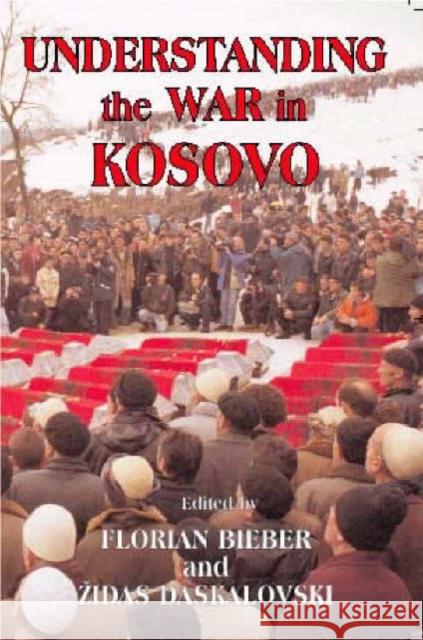 Understanding the War in Kosovo Florian Bieber Zidas Daskalovski 9780714653914