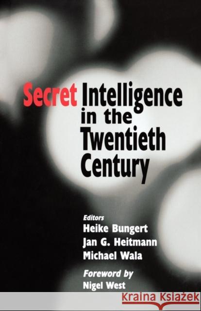 Secret Intelligence in the Twentieth Century Heike Bungert 9780714653952 Routledge