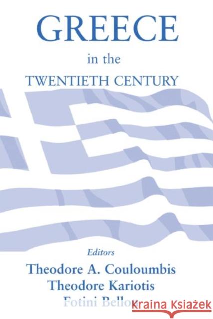 Greece in the Twentieth Century Theodore A. Couloumbis Theodore C. Kariotis Fotini Bellou 9780714654072 Frank Cass Publishers