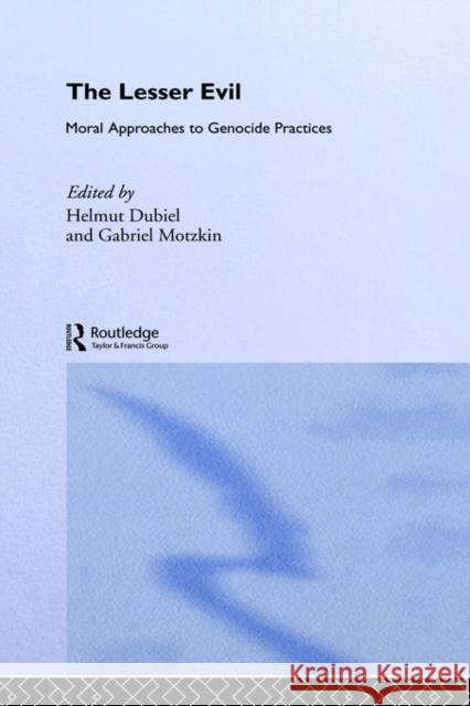 The Lesser Evil: Moral Approaches to Genocide Practices Dubiel, Helmut 9780714654935 Routledge