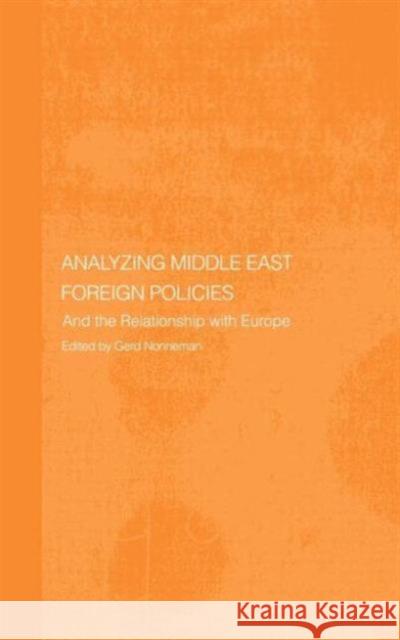 Analysing Middle East Foreign Policies: The Relationship with Europe Nonneman, Gerd 9780714655307