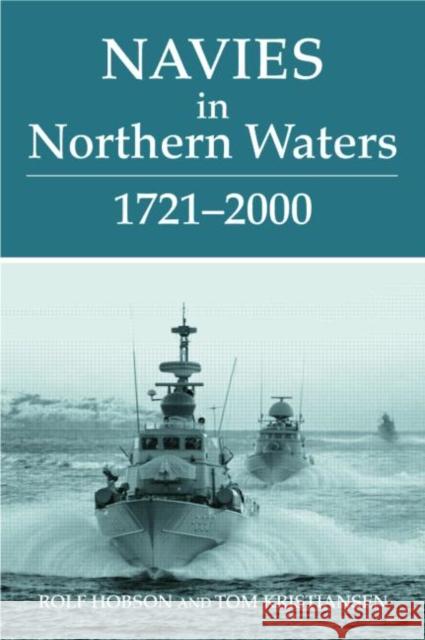 Navies in Northern Waters: 1721-2000 Hobson, Rolf 9780714655413 Frank Cass Publishers