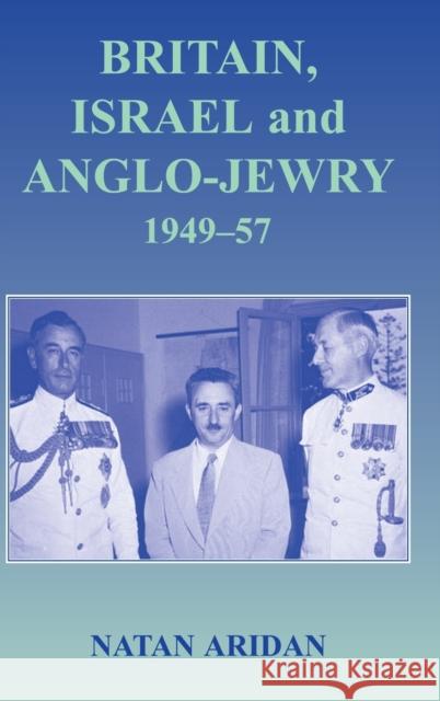 Britain, Israel and Anglo-Jewry 1949-57 Natan Aridan Aridan Natan 9780714656298 Routledge