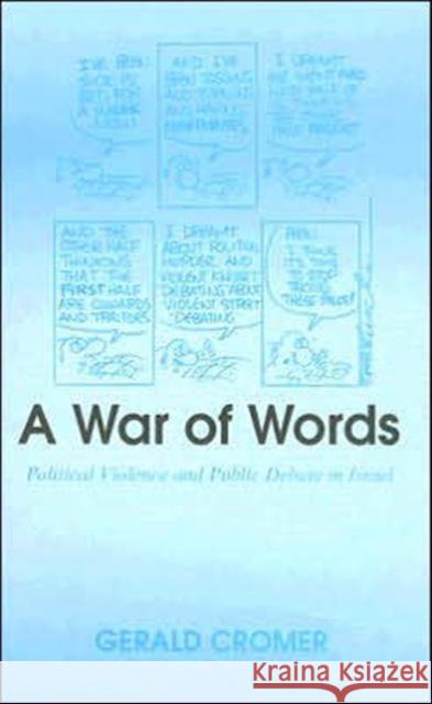 A War of Words: Political Violence and Public Debate in Israel Cromer, Gerald 9780714656311 Frank Cass Publishers