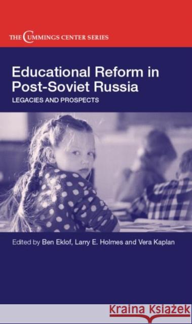 Educational Reform in Post-Soviet Russia: Legacies and Prospects Eklof, Ben 9780714657059 Frank Cass Publishers