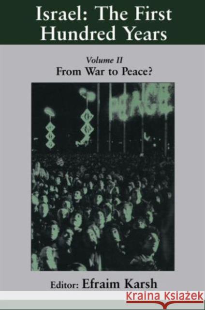 Israel: The First Hundred Years: Volume II: From War to Peace? Karsh, Efraim 9780714680231 Frank Cass Publishers