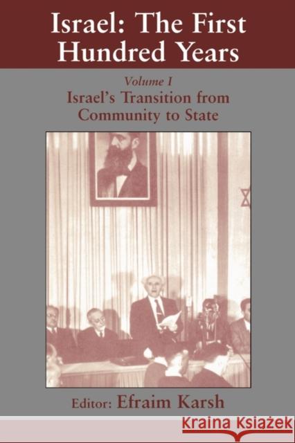 Israel: The First Hundred Years: Volume I: Israel's Transition from Community to State Karsh, Efraim 9780714680248 Frank Cass Publishers