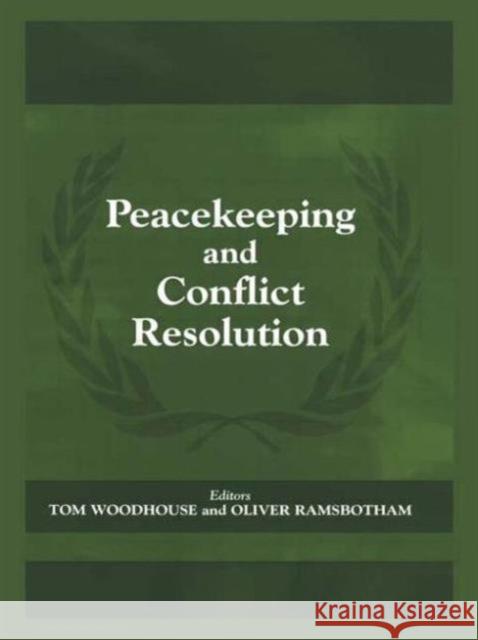 Peacekeeping and Conflict Resolution Tom Woodhouse Oliver Ramsbotham 9780714680392 Frank Cass Publishers