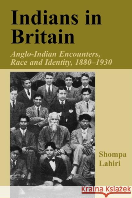 Indians in Britain: Anglo-Indian Encounters, Race and Identity 1880-1930 Lahiri, Shompa 9780714680491