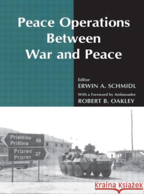 Peace Operations Between War and Peace Erwin A. Schmidl 9780714680521