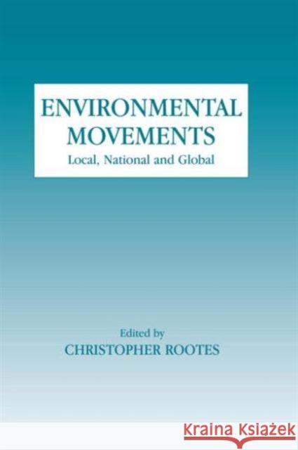 Environmental Movements : Local, National and Global Chris Rootes 9780714680668