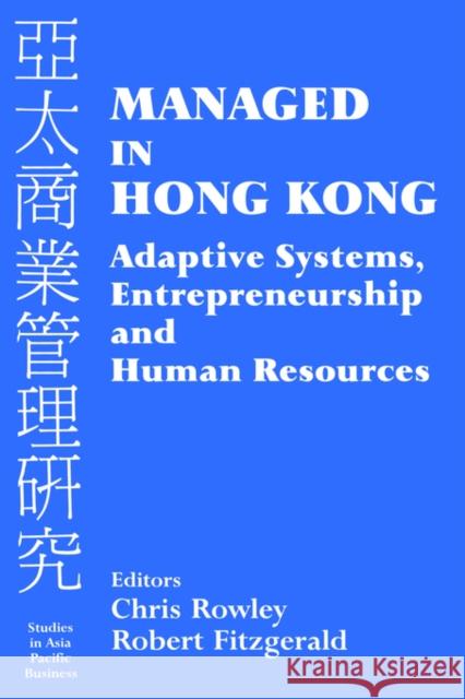 Managed in Hong Kong: Adaptive Systems, Entrepreneurship and Human Resources Fitzgerald, Robert 9780714680828