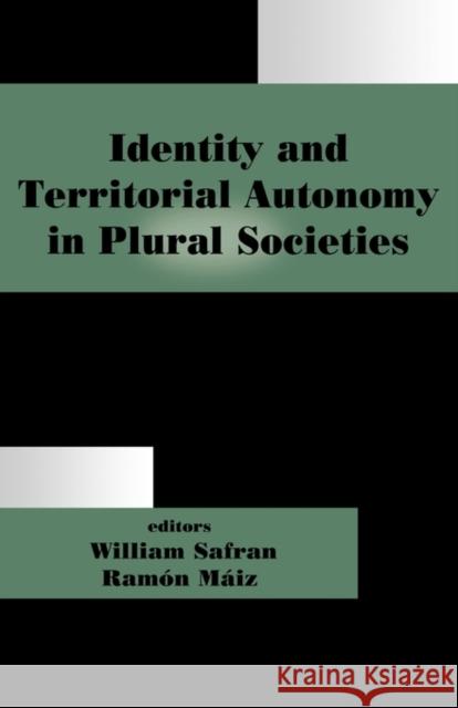 Identity and Territorial Autonomy in Plural Societies William Safran Ramon Maiz 9780714680835 Frank Cass Publishers
