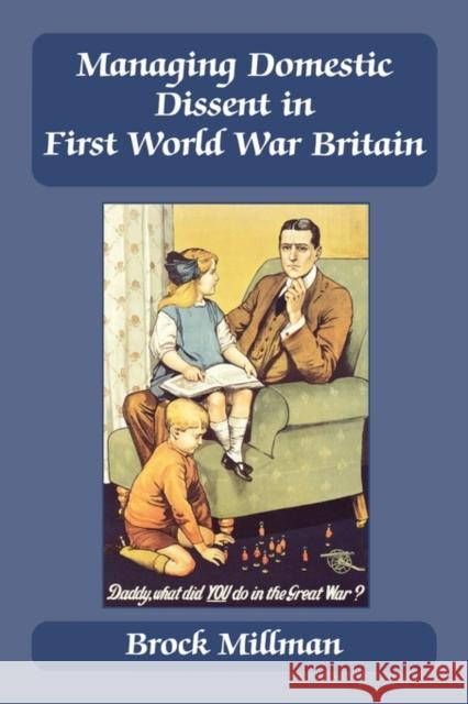 Managing Domestic Dissent in First World War Britain Brock Millman 9780714681054 Frank Cass Publishers