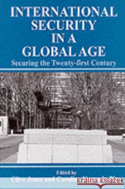 International Security Issues in a Global Age: Securing the Twenty-First Century Jones, Clive 9780714681115