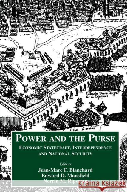 Power and the Purse: Economic Statecraft, Interdependence and National Security Blanchard, Jean-Marc F. 9780714681160 Frank Cass Publishers