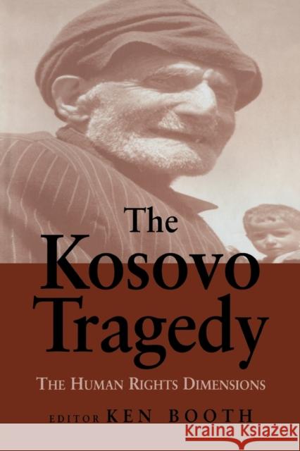 The Kosovo Tragedy: The Human Rights Dimensions Booth, Ken 9780714681269 Frank Cass Publishers