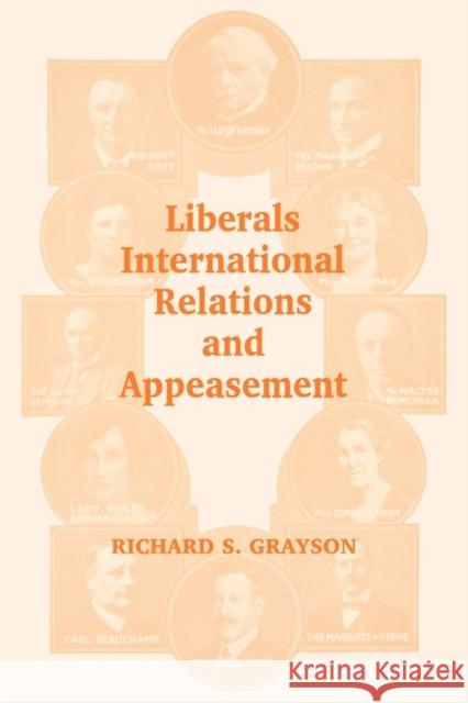 Liberals, International Relations and Appeasement: The Liberal Party, 1919-1939 Grayson, Richard S. 9780714681337 Frank Cass Publishers