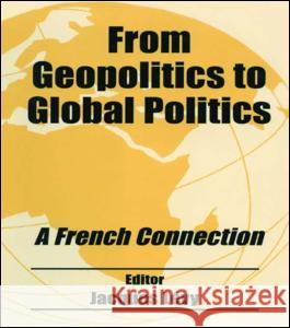 From Geopolitics to Global Politics: A French Connection Jacques Levy 9780714681450 Frank Cass Publishers