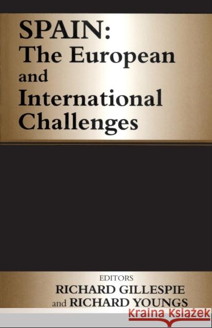 Spain: The European and International Challenges Gillespie, Richard 9780714681481
