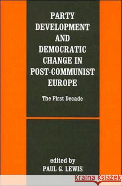 Party Development and Democratic Change in Post-Communist Europe Lewis, Paul 9780714681740 Frank Cass Publishers