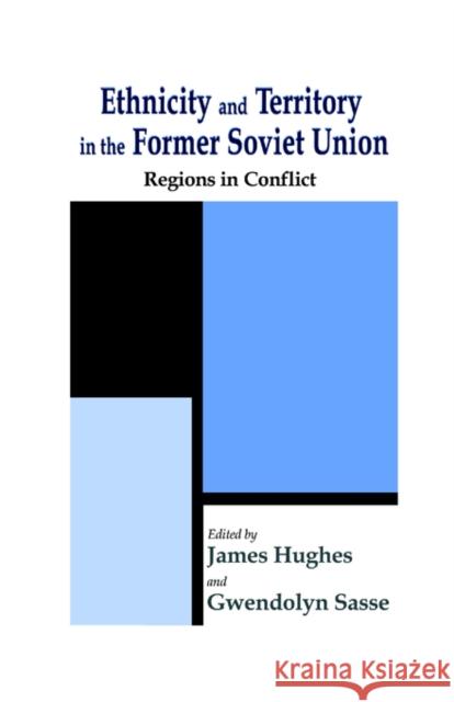 Ethnicity and Territory in the Former Soviet Union: Regions in Conflict Sasse, Gwendolyn 9780714682105 Frank Cass Publishers