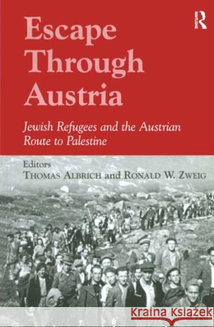 Escape Through Austria: Jewish Refugees and the Austrian Route to Palestine Albrich, Thomas 9780714682129 Frank Cass Publishers