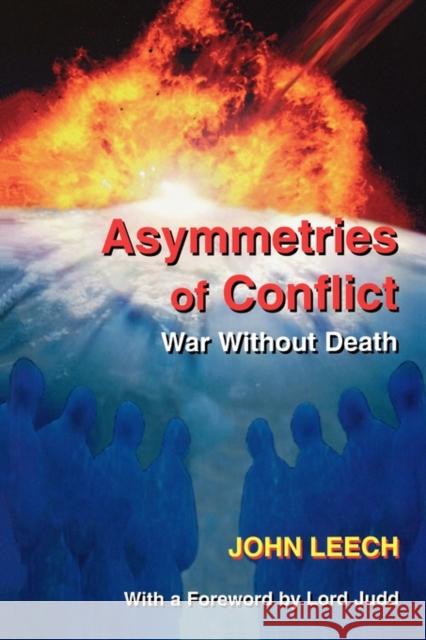 Asymmetries of Conflict: War Without Death Leech, John 9780714682600