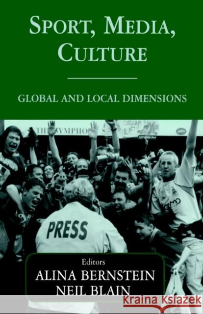 Sport, Media, Culture: Global and Local Dimensions Bernstein, Alina 9780714682617 Frank Cass Publishers