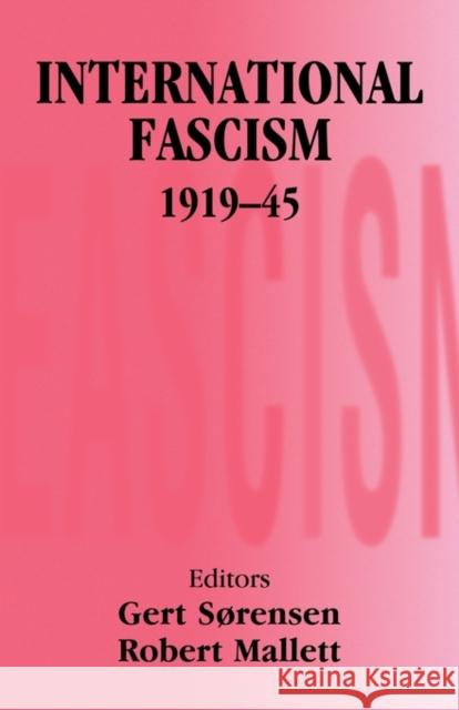 International Fascism, 1919-45 Gert Sorensen Robert Mallett 9780714682624 Frank Cass Publishers