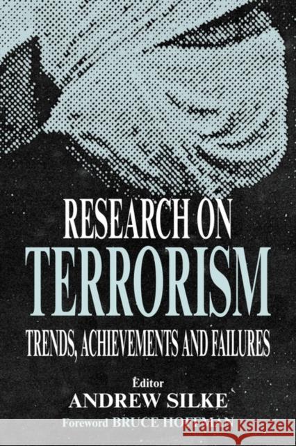 Research on Terrorism: Trends, Achievements and Failures Silke, Andrew 9780714682730
