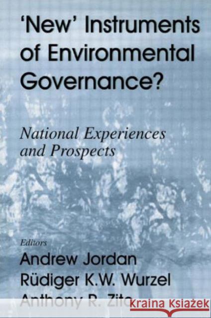 New Instruments of Environmental Governance?: National Experiences and Prospects Jordan, Andrew 9780714683003