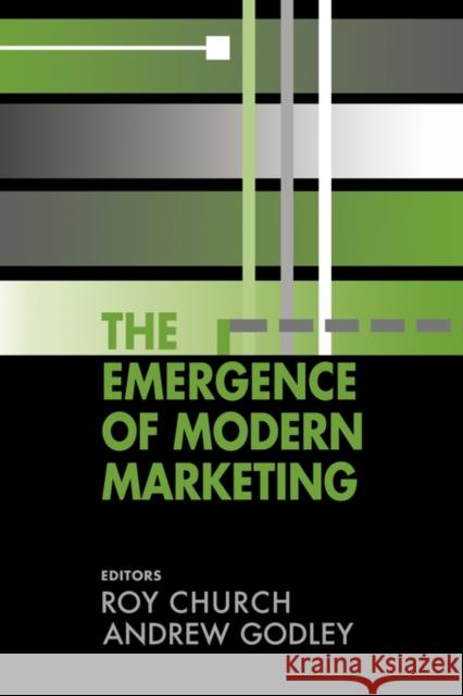 The Emergence of Modern Marketing Roy Anthony Church Andrew Godley 9780714683263 Frank Cass Publishers